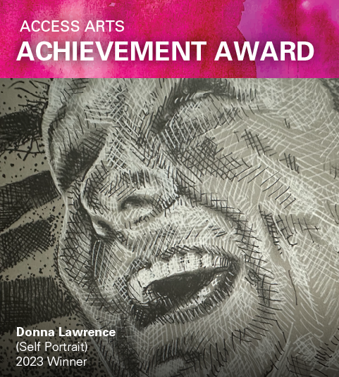 Donna Lawrence's artwork is etched on top of a pink watercolour background. The artwork is a self portrait of Donna who is smiling and looking off to the side. The words "Access Arts Achievement Award" and "Donna Lawrence (self portrait), 2023 Winner" are placed on top in white.